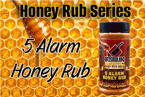 Butcher BBQ Inc - Honey Rub 5 Alarm- Sweet Honey Flavor with a Kick of heat