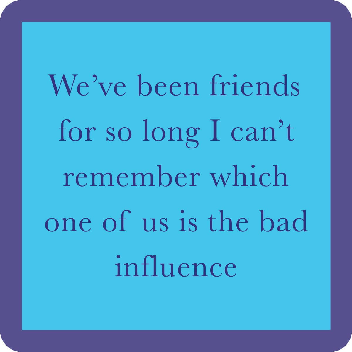 Drinks on Me - COASTER Bad Influence | Funny Party Gift | Home Bar Decor