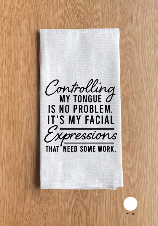 Second Nature by Hand - Controlling My Tongue Is No Problem It's My Facial Expressions That Need Work Kitchen Towel