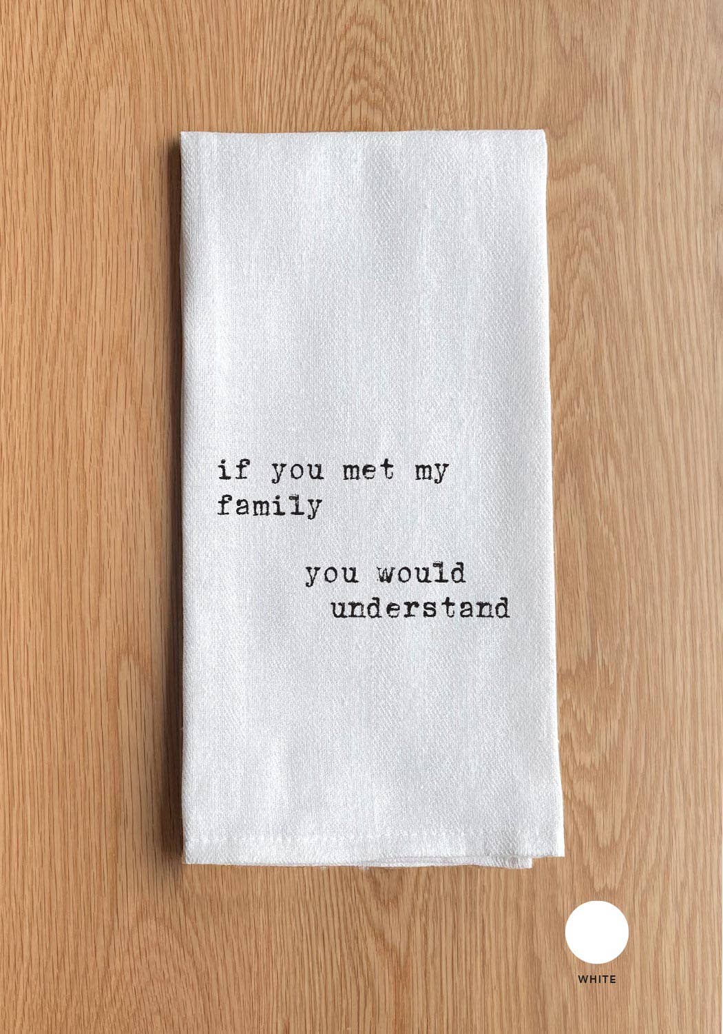 If you met my family you would understand
