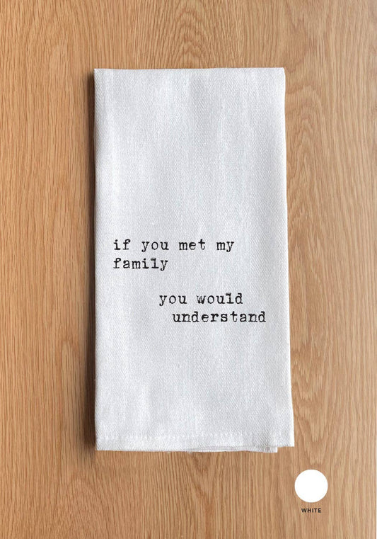 If you met my family you would understand