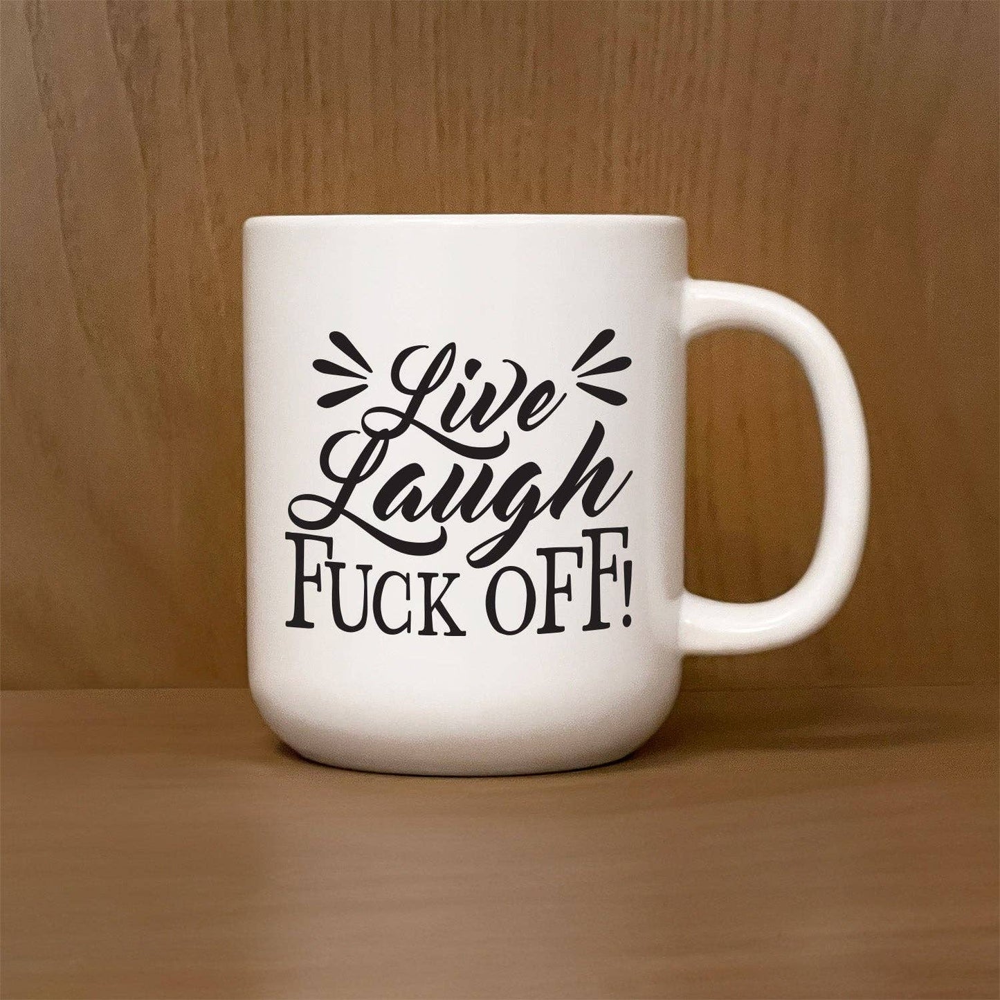 Live Laugh Fuck Off / 16oz Mug