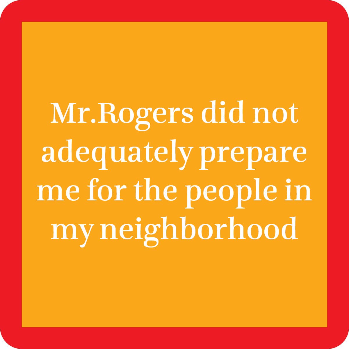 COASTER Mr. Rogers | Funny Party Gift | Home Bar Decor