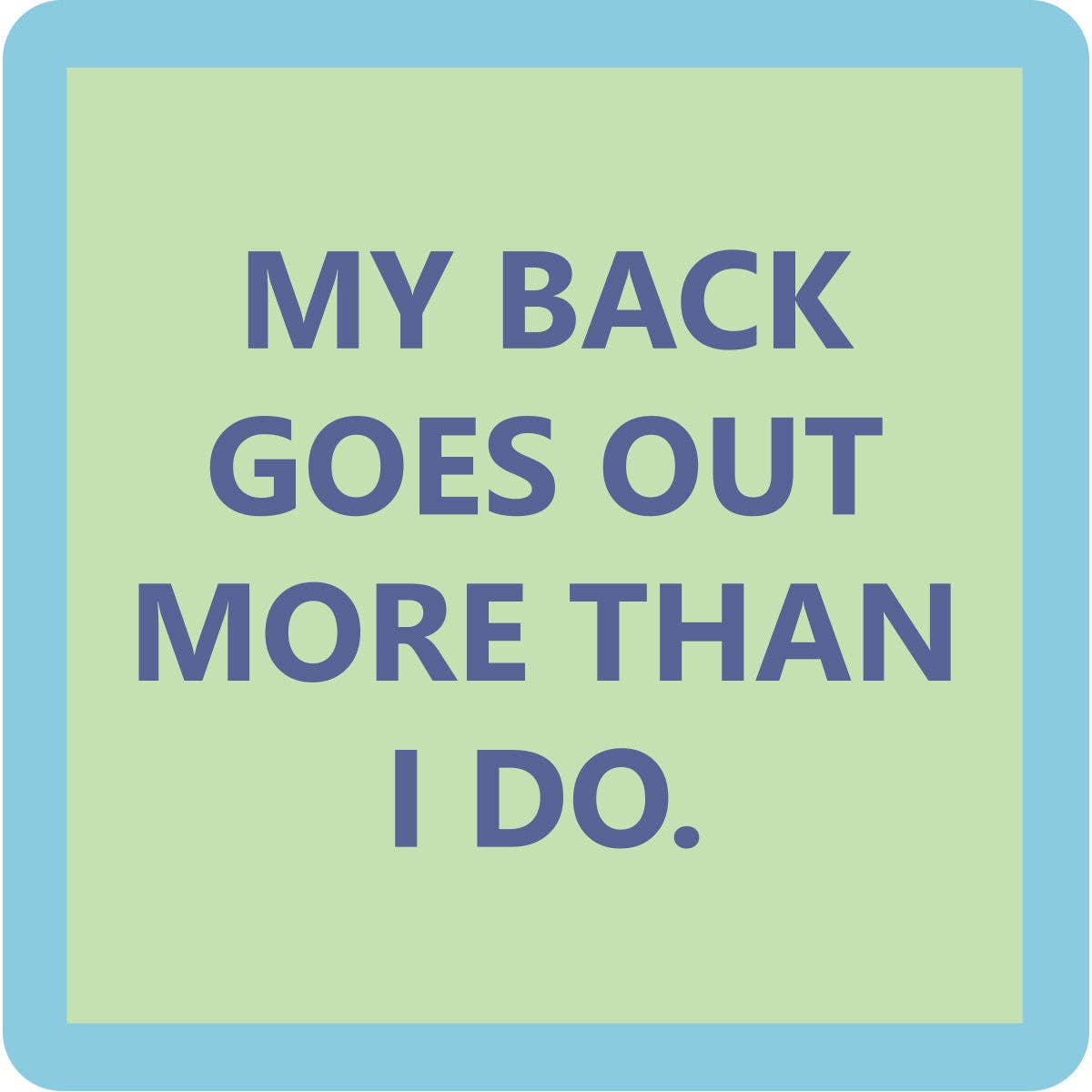 Drinks on Me - COASTER My Back goes Out | Funny Home Gift | Home Bar Deco