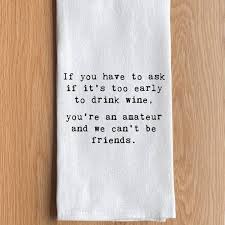 Second Nature by Hand - If you have to ask if it's too early to drink wine - Dish Towel