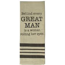 Second Nature by Hand - Behind every great man is a woman rolling her eyes - Dish Towel