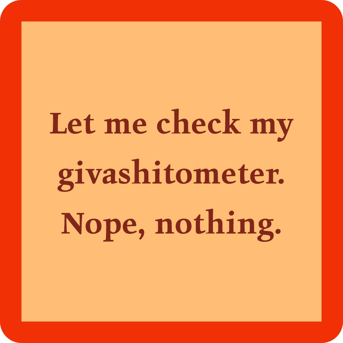 Drinks on Me - COASTER Giveashitometer