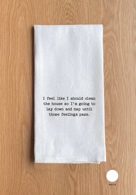 I feel like I should clean the house ... Towel