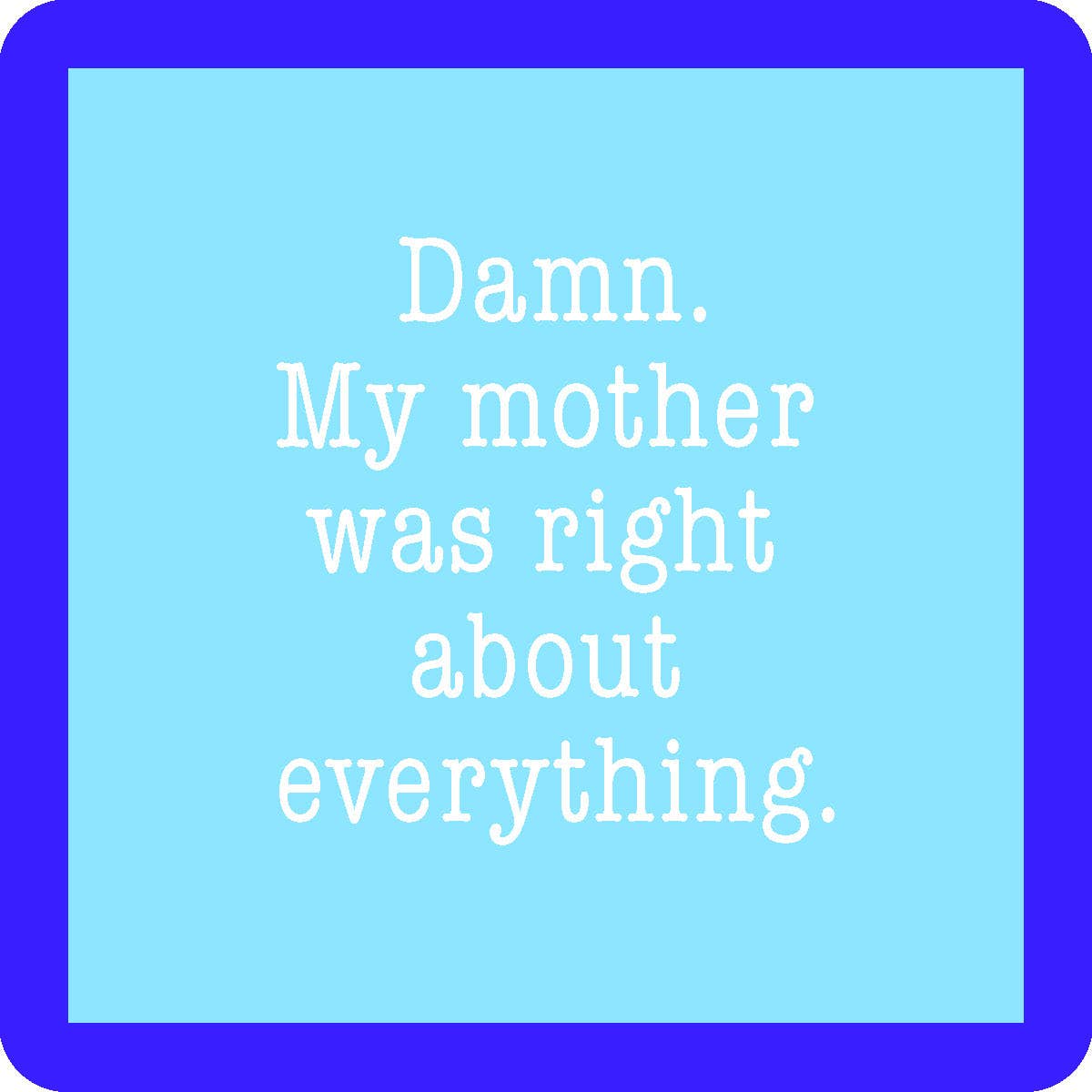 Drinks on Me - COASTER Mom Was Right | Funny Party Gift | Home Bar Decor